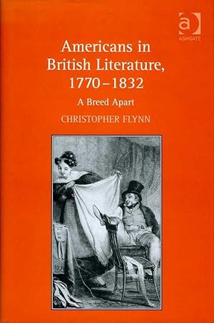 Americans in British Literature 1770-1832: A Breed Apart