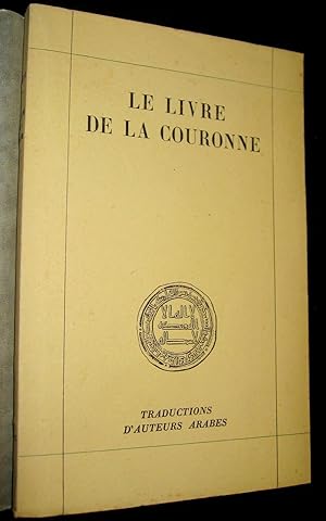 Imagen del vendedor de Le Livre de la Couronne. Kitab at-tag (Fi Ahlaq al-Muluk]. a la venta por Le Chemin des philosophes