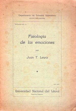 FISIOLOGIA DE LAS EMOCIONES. Conferencia pronunciada en Santa Fe, el 27 de setiembre de 1930