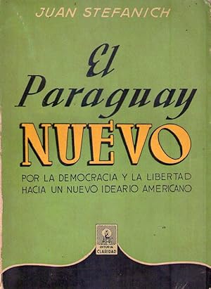 EL PARAGUAY NUEVO. Por la democracia y la libertad hacia un nuevo ideario americano
