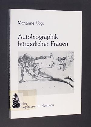 Autobiographik bürgerlicher Frauen : zur Geschichte weibl. Selbstbewusstwerdung.