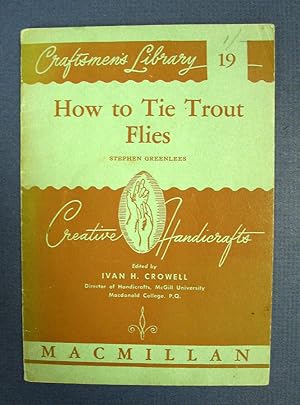 Imagen del vendedor de HOW TO TIE TROUT FLIES. Craftsmen's Library 19 a la venta por Tavistock Books, ABAA