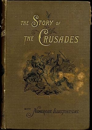 THE WARS OF THE CROSS; or, the History of the Crusades.