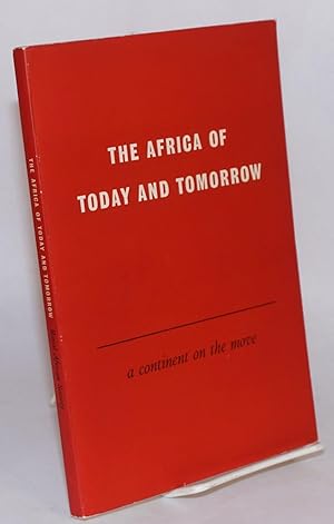 Immagine del venditore per The Africa of Today and Tomorrow; a continent on the move; record of a two-day course held at the Livery Hall, Guildhall, 28th & 29th January, 1959 venduto da Bolerium Books Inc.