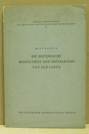Die historische Bedingtheit der Abstraktion von der Causa. (Große Schriftenreihe des Deutschen In...