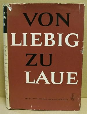 Von Liebig zu Laue. Ethos und Weltbild grosser deutscher Naturforscher und Ärzte.