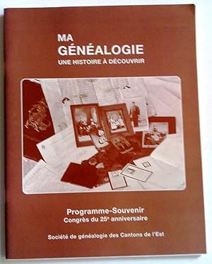 Seller image for Ma gnalogie, une histoire  dcouvrir. programme-souvenir. Congrs du 25e anniversaire for sale by Claudine Bouvier