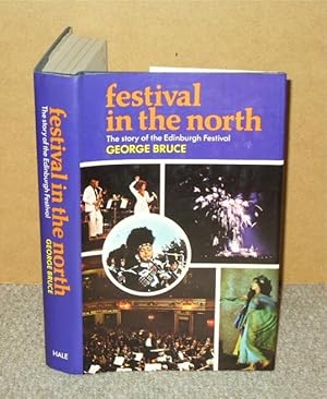 Festival in the North. The story of the Edinburgh Festival.