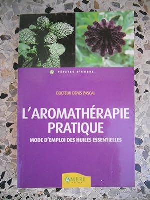 Image du vendeur pour L' aromatherapie pratique - Mode d'emploi des huiles essentielles mis en vente par Frederic Delbos