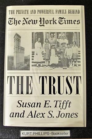 Seller image for The Trust: The Private and Powerful Family Behind the New York Times for sale by Kurtis A Phillips Bookseller