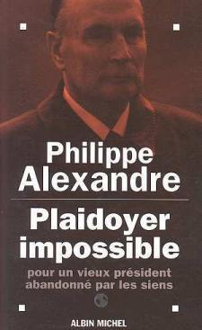 Seller image for Plaidoyer Impossible. Pour Un Vieux Prsident Abandonn Par Les Siens for sale by dansmongarage