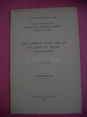 THE COMMON HONEY BEE AS AN AGENT IN PRUNE POLLINATION Bulletin No. 274