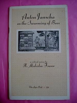 ANTON JANSCHA ON THE SWARMING OF BEES a Critical Survey By H. Malcolm Fraser