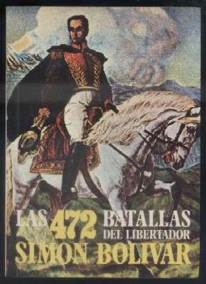 Seller image for LAS 472 BATALLAS DEL LIBERTADOR SIMN BOLVAR for sale by Librera Raimundo