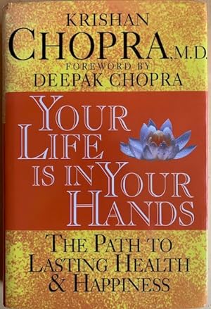 Seller image for YOUR LIFE IS IN YOUR HANDS. The path to lasting health and happiness. Foreword by Deepak Chopra. for sale by Antiquariaat Van Veen