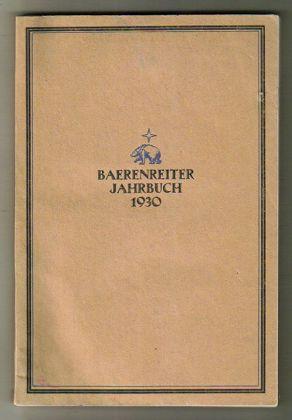Das Bärenreiter-Jahrbuch 1930 Sechste Folge. Hrsg. v. Karl Vötterle. Anhang: Verzeichnis der Neue...
