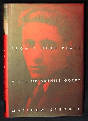 Seller image for From a High Place: A Life of Arshile Gorky for sale by Exquisite Corpse Booksellers