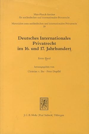 Deutsche Internationales Privatrecht im 16. und 17. Jahrhundert.