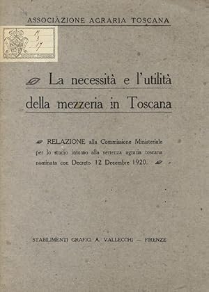 La necessità e l'utilità della mezzeria in Toscana. Relazione alla Commissione Ministeriale per s...