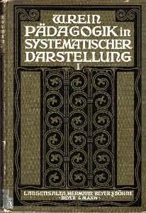 Pädagogik in systematischer Darstellung. Erster Band: Grundlegung.