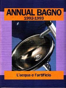 Annual Bagno 1992 - 1993. L acqua e l artificio. / International bath fixtures. / Internationale ...