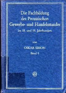 Die Fachbildung des preussischen Gewerbe- und Handelsstandes im 18. und 19. Jahrhundert nach den ...