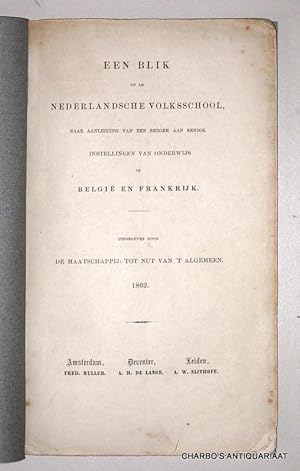 Image du vendeur pour Een blik op de Nederlandsche Volksschool, naar aanleiding van een bezoek aan eenige instellingen van onderwijs in Belgi en Frankrijk. Uitgegeven door de Maatschappij tot Nut van 't Algemeen. mis en vente par Charbo's Antiquariaat