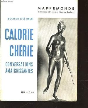 Image du vendeur pour CALORIE CHERIE - CONVERSATIONS AMAIGRISSANTES / COLLECTION MAPPEMONDE. mis en vente par Le-Livre