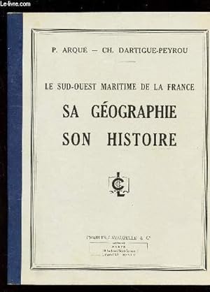 Seller image for LE SUD-OUEST MARITIME DE LA FRANCE - SA GEOGRAPHIE - SON HISTOIRE for sale by Le-Livre