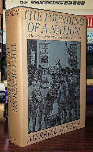 THE FOUNDING OF A NATION A HISTORY OF THE AMERICAN REVOLUTION, 1763-1776