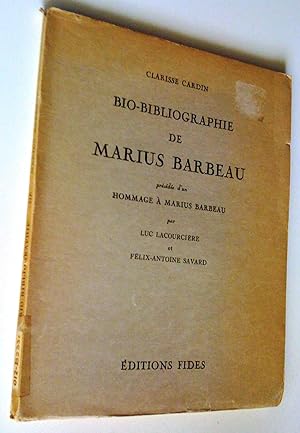 Bio-bibliographie de Marius Barbeau, précédée d'un Hommage à Marius Barbeau par Luc Lacourcière e...