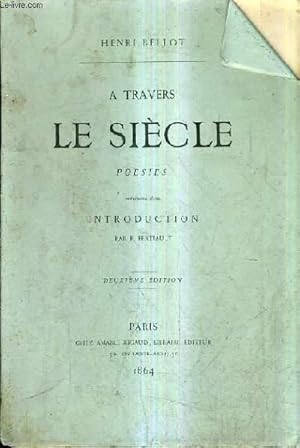 Seller image for A TRAVERS LE SIECLE POESIES PRECEDEES D'UNE INTRODUCTION PAR F.FERTIAULT / 2E EDITION. for sale by Le-Livre