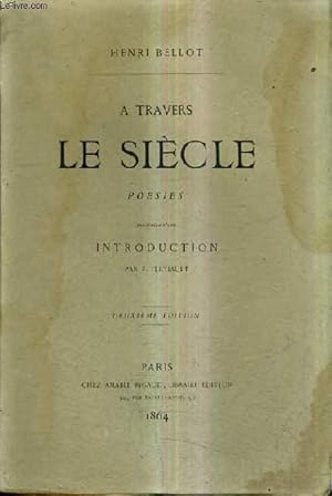 Seller image for A TRAVERS LE SIECLE POESIES PRECEDEES D'UNE INTRODUCTION PAR F.FERTIAULT / 2E EDITION. for sale by Le-Livre