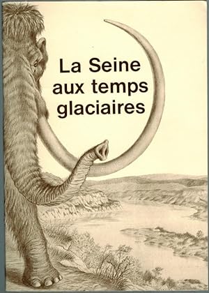 La Seine aux temps glaciaires.