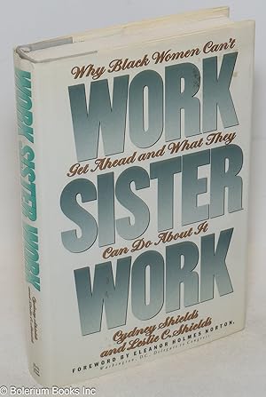 Work, sister, work; why Black women can't get ahead and what they can do about it, foreword by by...