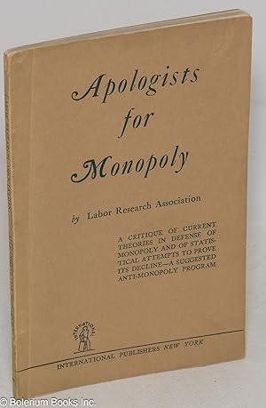 Apologists for Monopoly. A critique of current theories in defense of monopoly and of statistical...