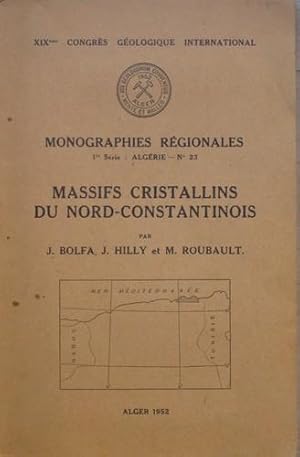 Image du vendeur pour Massifs Cristallins du Nord-Constantinois (Monographies Rgionales, premire Srie: Algrie - N23) mis en vente par Bouquinerie L'Ivre Livre