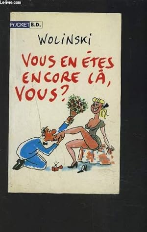 Image du vendeur pour VOUS EN ETES ENCORE LA, VOUS ?. mis en vente par Le-Livre