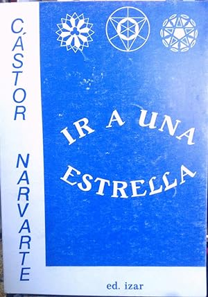 Seller image for Ir a una estrella. Fbula dramtica sobre el dilogo oculto de EROS y PODER. En cuatro actos for sale by Librera Monte Sarmiento