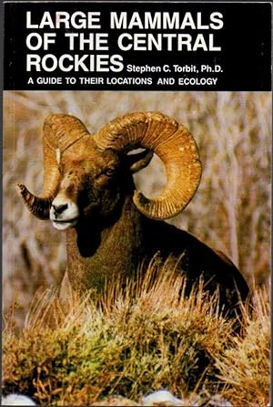 Image du vendeur pour Large Mammals of the Central Rockies: Guide to Their Locations and Ecology mis en vente par Clausen Books, RMABA
