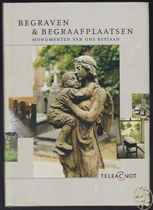 Begraven & Begraafplaatsen. Monumenten van ons bestaan.