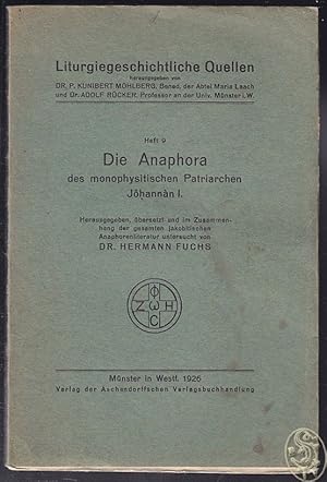 Die Anaphora des monophysitischen Patriarchen Johannan I. Hrsg., übersetzt und im Zusammenhang de...