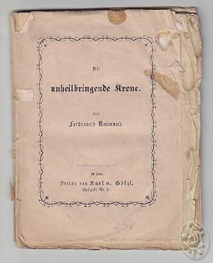 Bild des Verkufers fr Die unheilbringende Krone, oder: Knig ohne Reich, Held ohne Muth, Schnheit ohne Jugend. zum Verkauf von Antiquariat Burgverlag