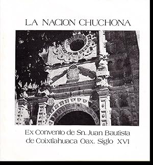 Bild des Verkufers fr La Nacion Chuchona y La Monumental Iglesia de Coixtlahuaca, Oax. zum Verkauf von Diatrope Books