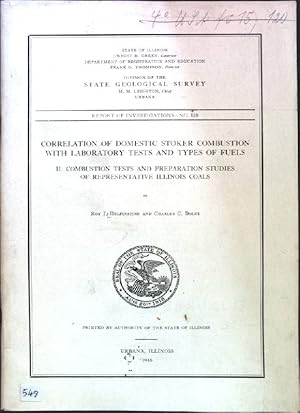 Seller image for Correlation of Domestic Stoker Combustion with Laboratory Tests and Types of Fuels; II.: Comustion Tests and Preparation Studies of Representative Illinois Coals; State Geological Survey, Report of Investigations No. 120; for sale by books4less (Versandantiquariat Petra Gros GmbH & Co. KG)