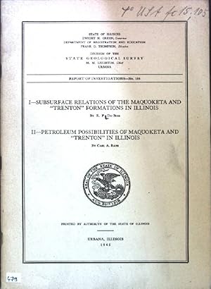 Imagen del vendedor de Subsurface Relations of the Maquoketa and "Trenton" Formations in Illinois / Petroleum Possibilities of Maquoketa and "Trenton" in Illinois: State Geological Survey, Report of Investigations No. 105; a la venta por books4less (Versandantiquariat Petra Gros GmbH & Co. KG)