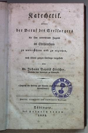 Imagen del vendedor de Katechetik. Oder: der Beruf des Seelsorgers die ihm anvertraute Jugend im Christenthum zu unterrichten und zu erziehen, nach seinem ganzen Umfange dargestellt (Zugleich ein Beitrag zur Theorie eines christkatholischen Katechismus) a la venta por books4less (Versandantiquariat Petra Gros GmbH & Co. KG)