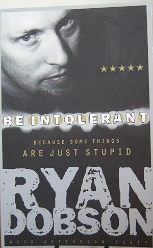 Seller image for Be Intolerant: Because Some Things Are Just Stupid for sale by First Class Used Books