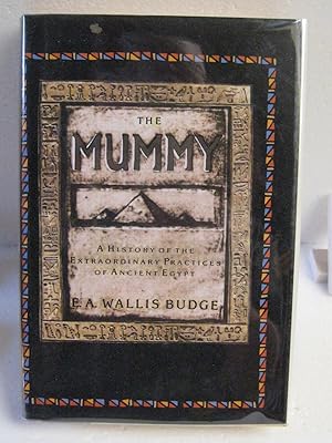 The Mummy: A History of the Extraordinary Practices of Ancient Egypt