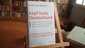 Bild des Verkufers fr Kopf hoch, Deutschland. Optimistische Geschichten aus einer verzagten Republik. zum Verkauf von Antiquariat Floeder